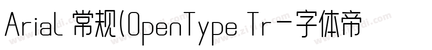 Arial 常规(OpenType Tr字体转换